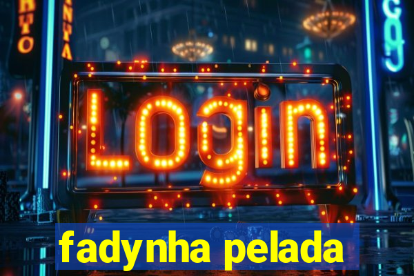 fadynha pelada