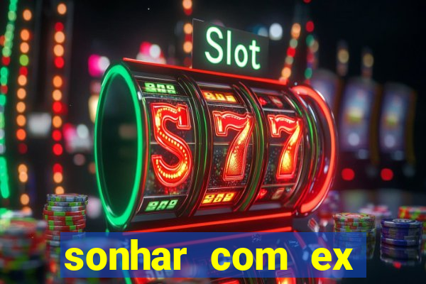 sonhar com ex mulher jogo do bicho