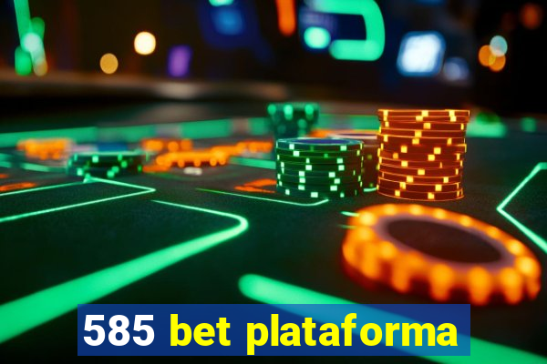 585 bet plataforma