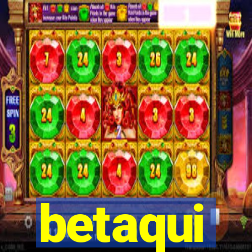 betaqui