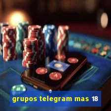 grupos telegram mas 18