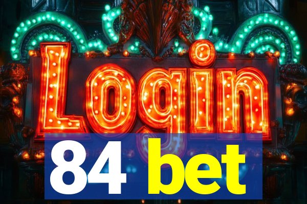 84 bet
