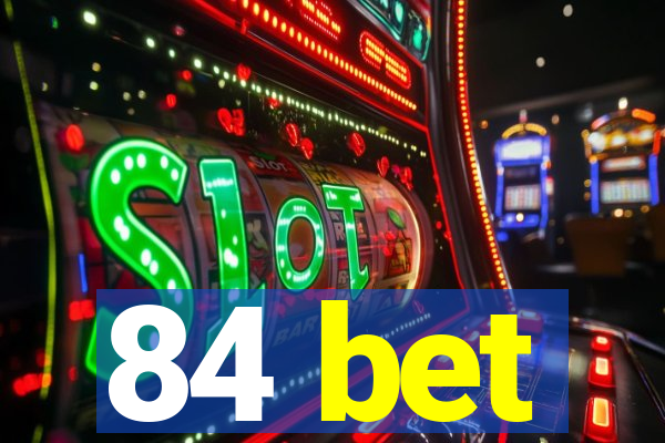 84 bet
