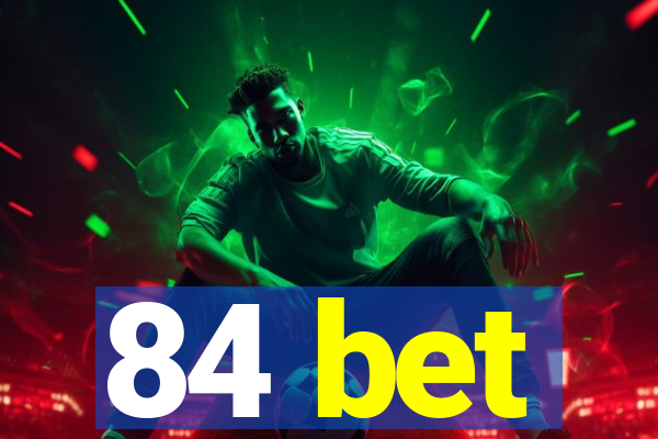 84 bet