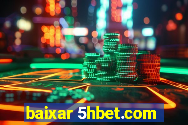 baixar 5hbet.com