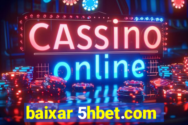 baixar 5hbet.com