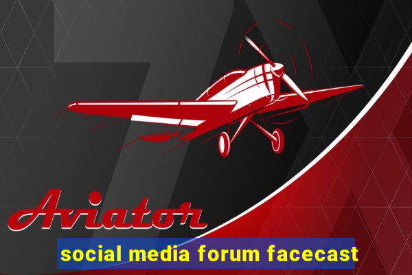 social media forum facecast