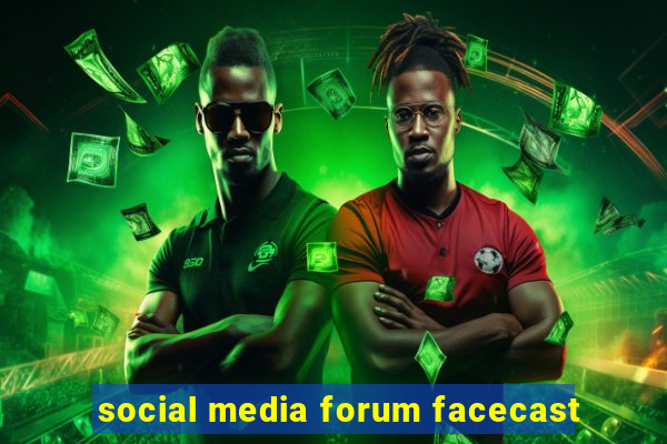 social media forum facecast