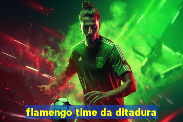flamengo time da ditadura
