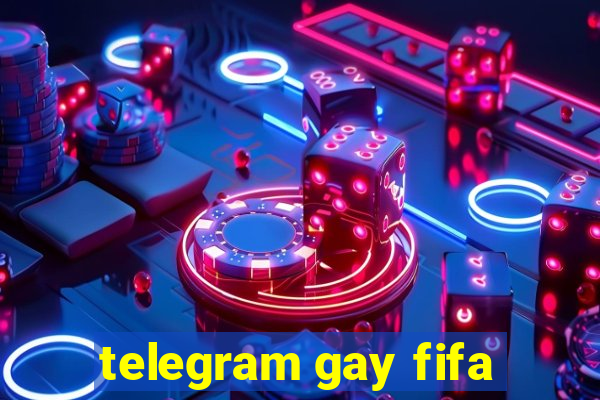 telegram gay fifa