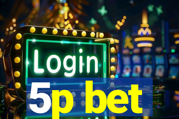 5p bet