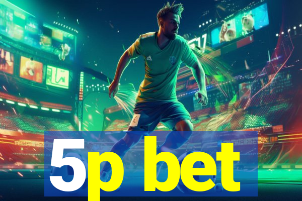 5p bet