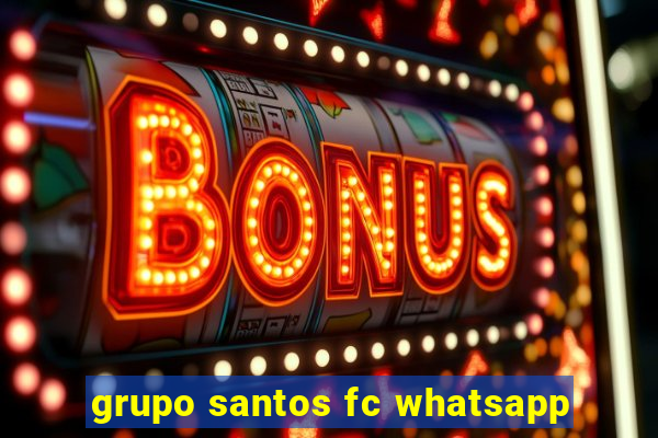 grupo santos fc whatsapp