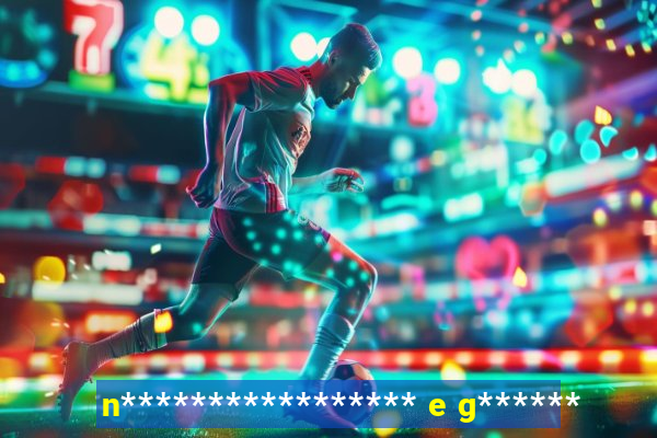 n***************** e g******