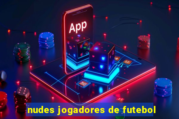 nudes jogadores de futebol