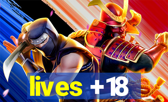 lives +18