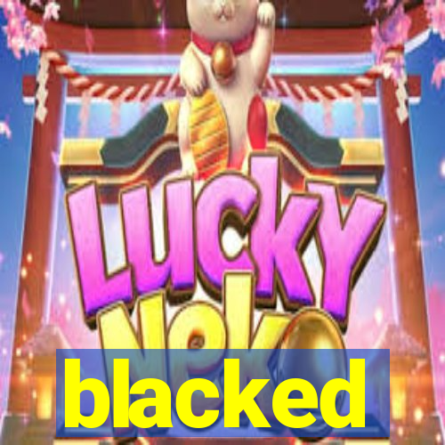 blacked