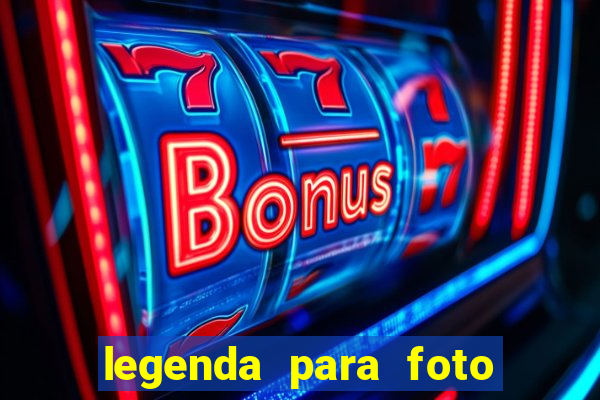 legenda para foto em gramado