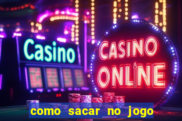 como sacar no jogo do tigrinho