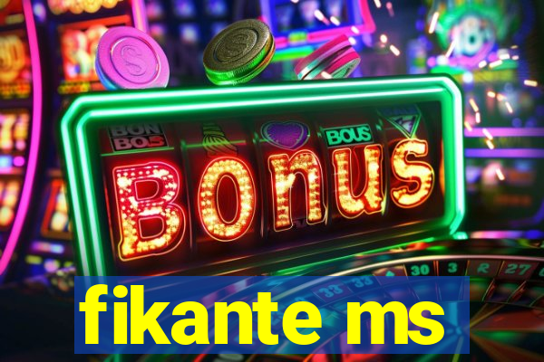 fikante ms