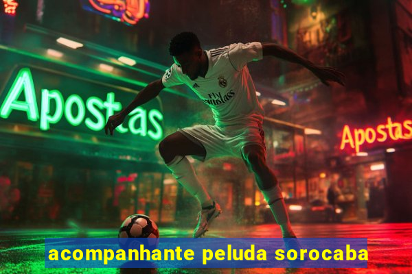 acompanhante peluda sorocaba