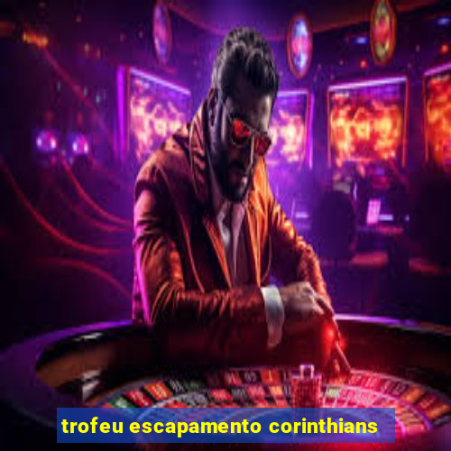 trofeu escapamento corinthians