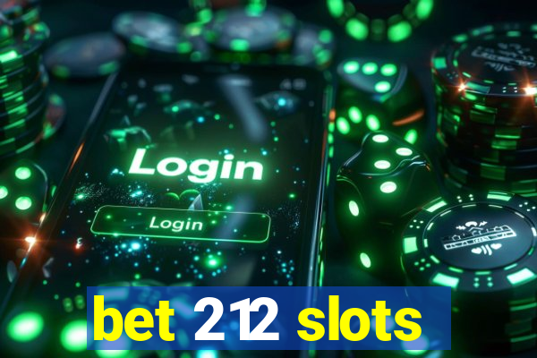 bet 212 slots