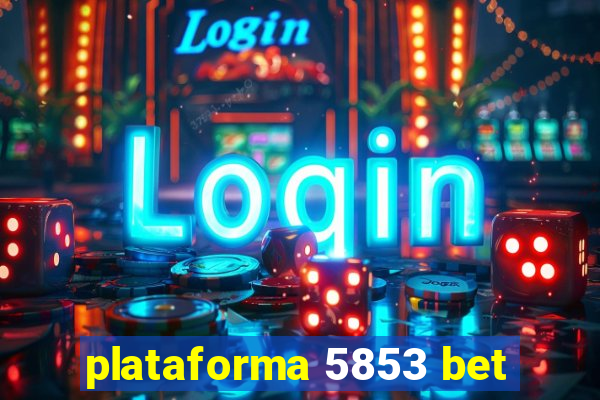 plataforma 5853 bet