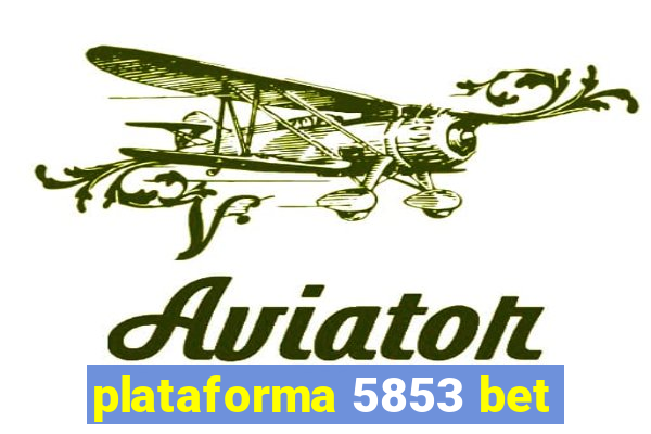 plataforma 5853 bet