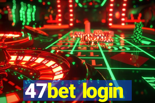 47bet login