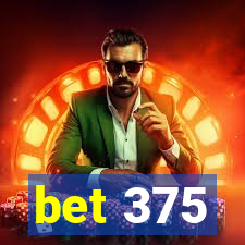 bet 375
