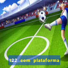 t22 com plataforma de jogos