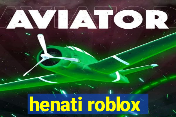henati roblox