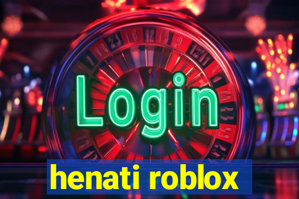 henati roblox