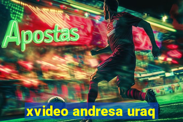 xvideo andresa uraq
