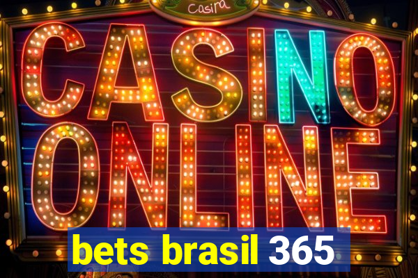 bets brasil 365