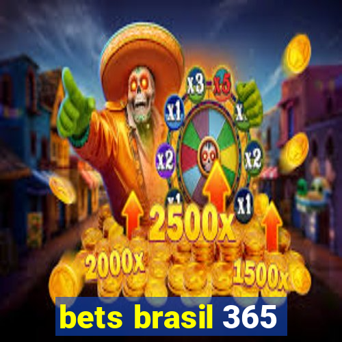 bets brasil 365