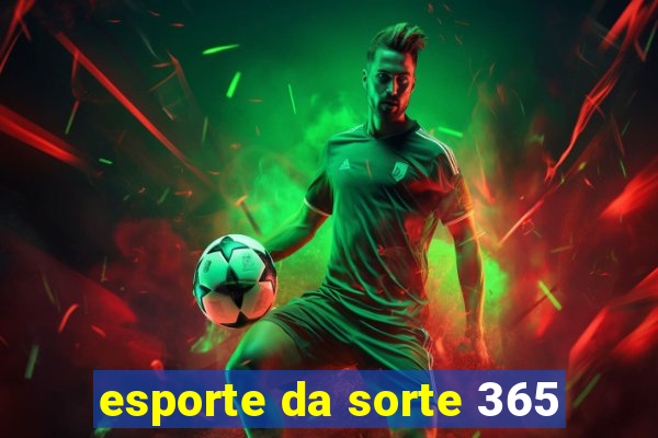 esporte da sorte 365