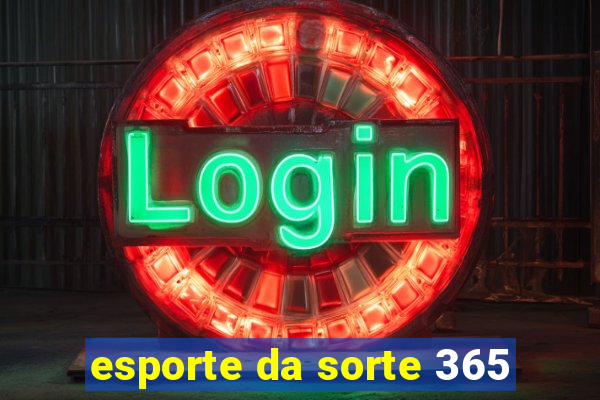 esporte da sorte 365