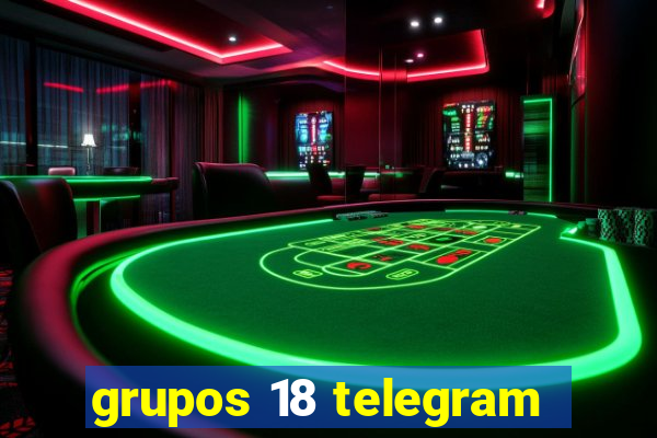 grupos 18 telegram
