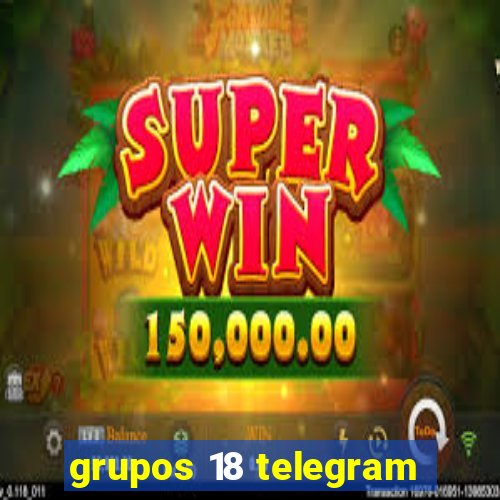 grupos 18 telegram