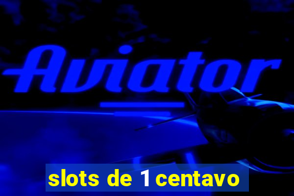 slots de 1 centavo