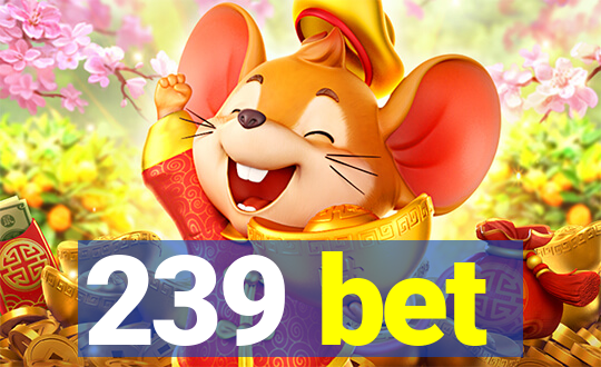 239 bet