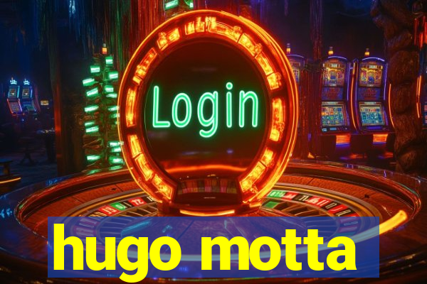 hugo motta