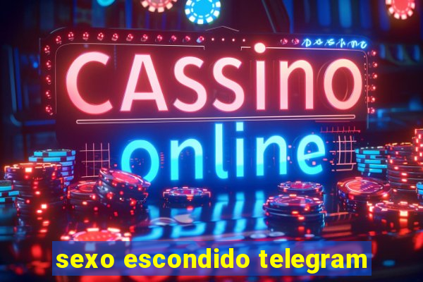 sexo escondido telegram