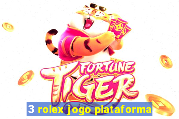 3 rolex jogo plataforma