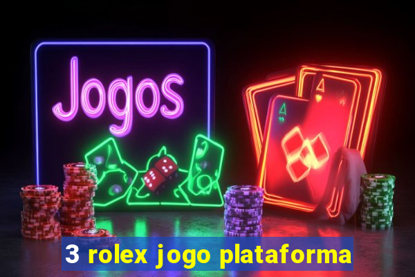 3 rolex jogo plataforma