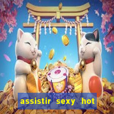 assistir sexy hot ao vivo gratis