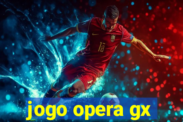 jogo opera gx