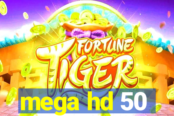 mega hd 50